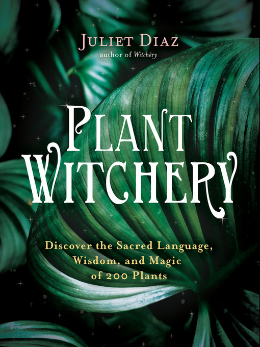 Title details for Plant Witchery by Juliet Diaz - Available